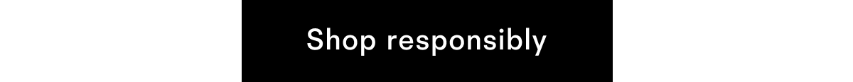 Shop responsibly