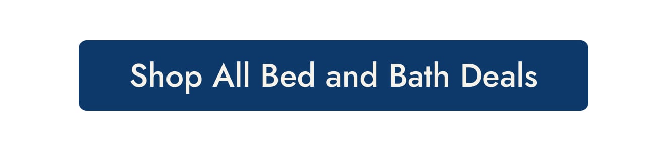 Shop All Bed and Bath Deals
