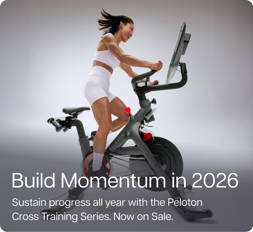 Build Momentum in 2026. Sustain progress all year with the Peloton Cross Training Series. Now on Sale.