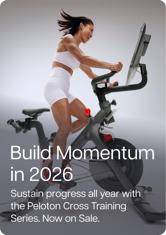 Build Momentum in 2026. Sustain progress all year with the Peloton Cross Training Series. Now on Sale.