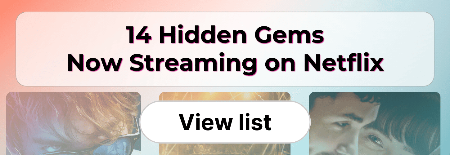 14 Hidden Gems Now Streaming on Netflix