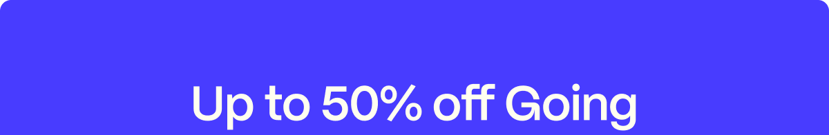 Up to 50% off Going. Flash Sale. Go Premium.