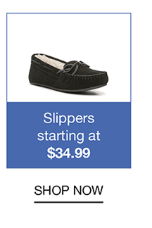 Slippers starting at $34.99 | SHOP NOW