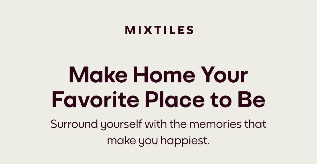 [MIXTILES] Bring your happiest memories to life with Mixtiles. | ORDER NOW