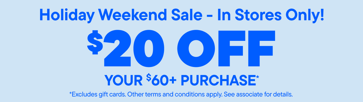 $20 off your $60+ in-Store purchase
