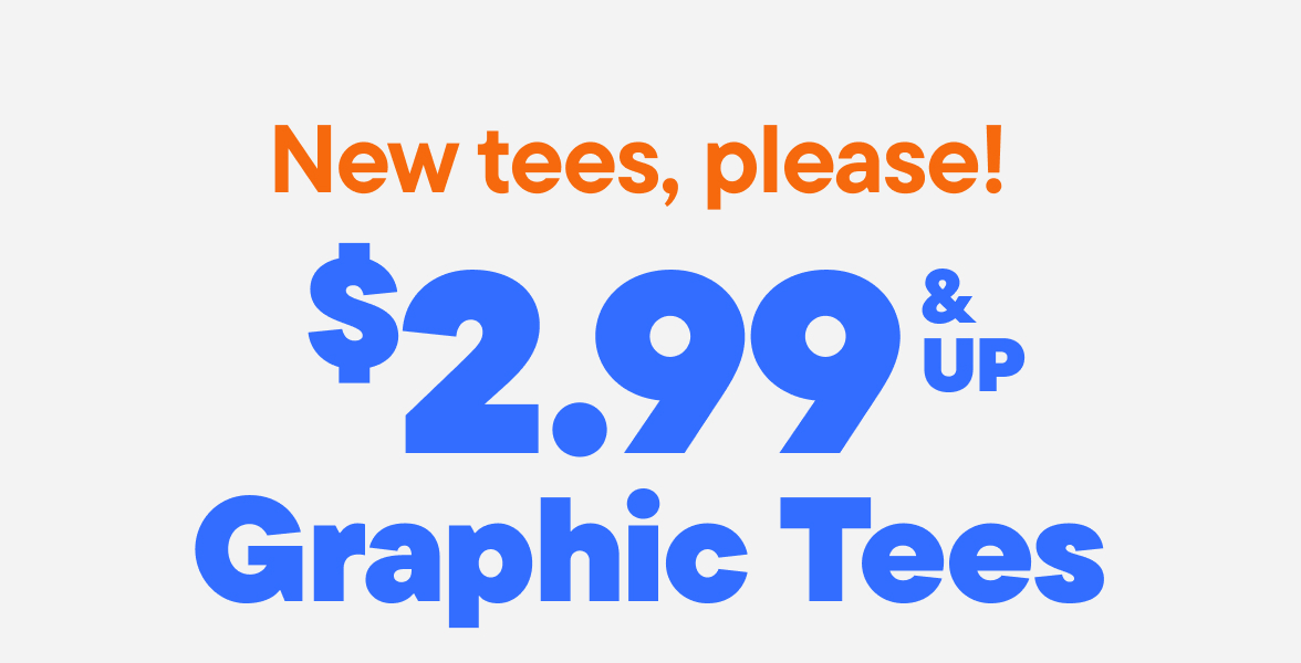 $2.99 & Up Graphic Tees