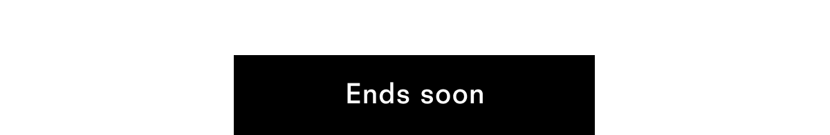 Ends soon Ends soon