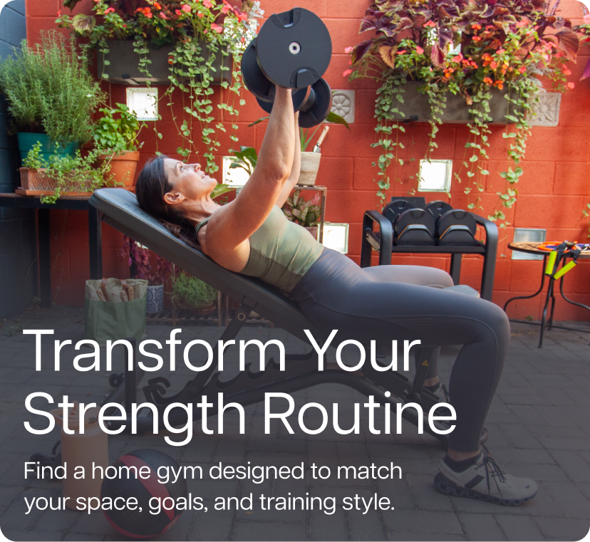 Transform Your Strength Routine. Find a home gym designed to match your space, goals, and training style.