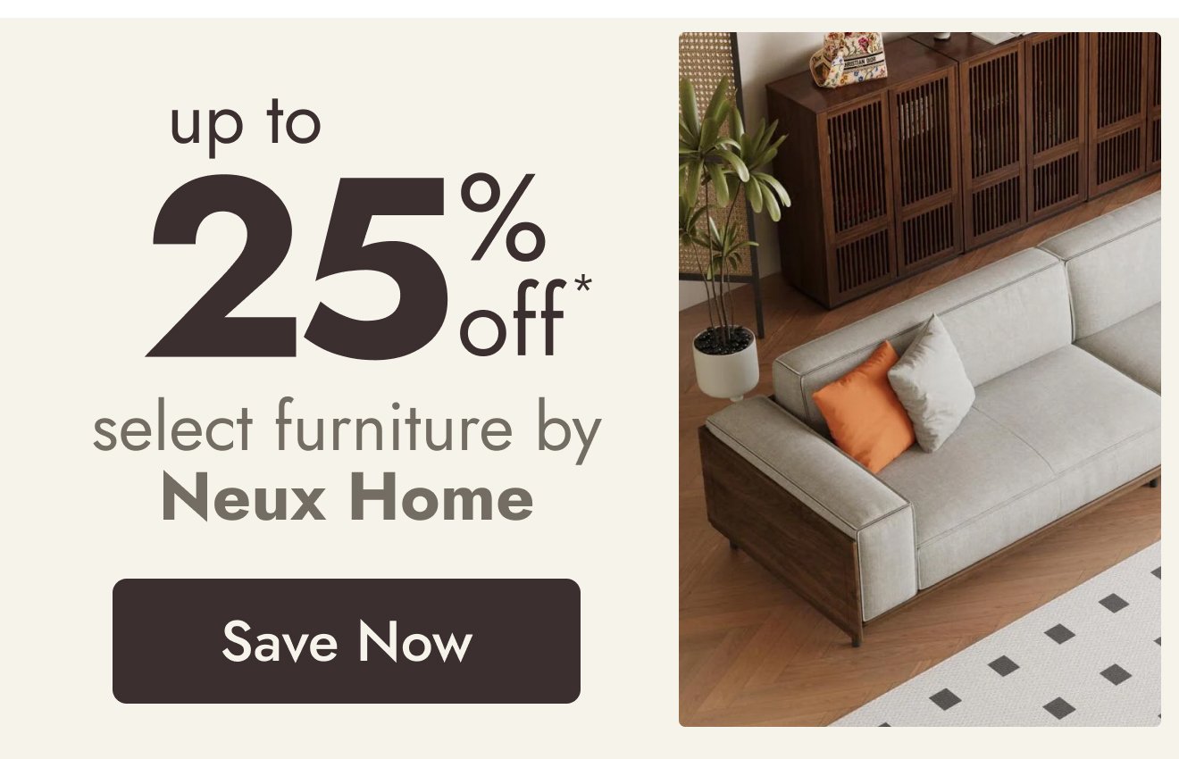UP TO 25% Off Select Furniture by Neux Home