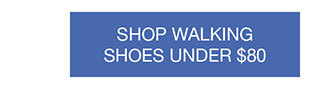 SHOP WALKING SHOES UNDER $80