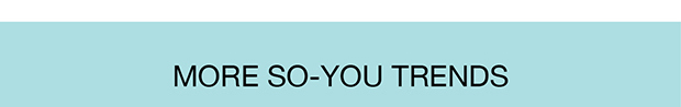 More so-you trends