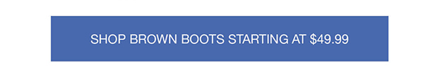 Shop Brown Boots Starting At $49.99