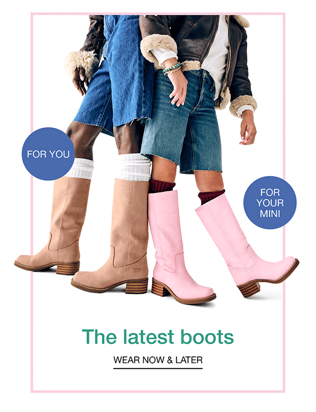 The latest boots - WEAR NOW & LATER