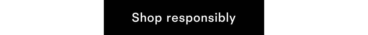 Shop responsibly