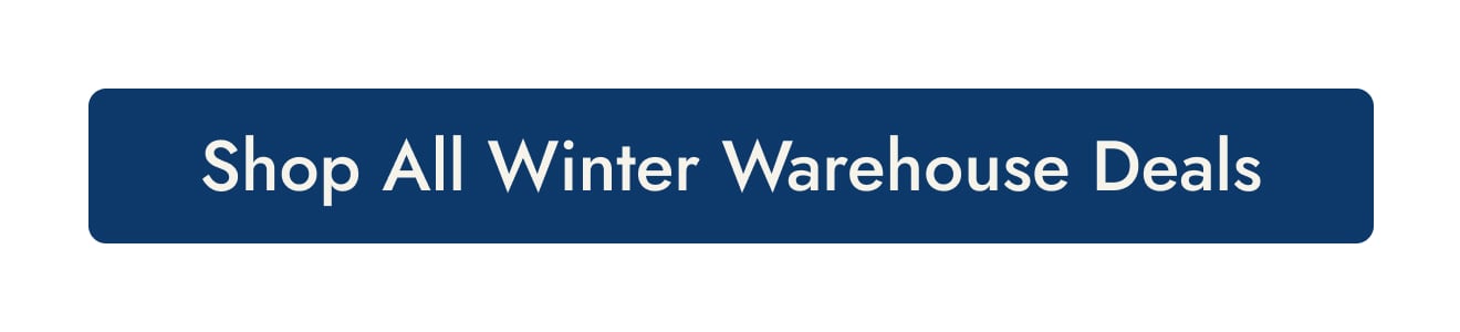 Shop All Winter Warehouse Deals