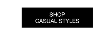 SHOP CASUAL STYLES