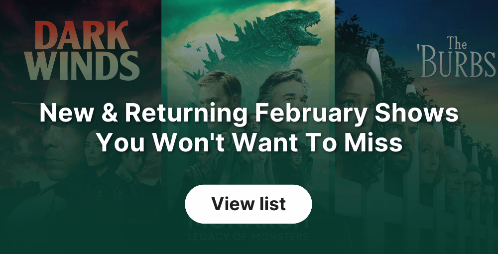 New and Returning February Shows You Won't Want To Miss