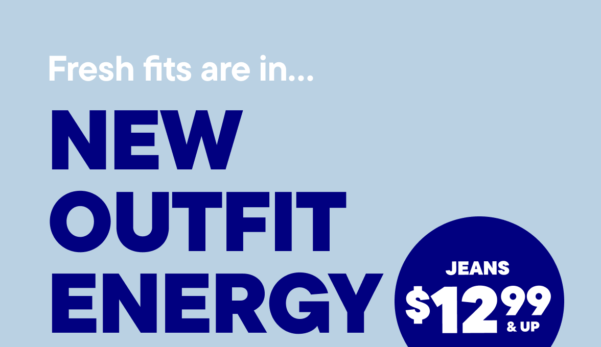 New Outfit Energy Jeans $12.99 & Up