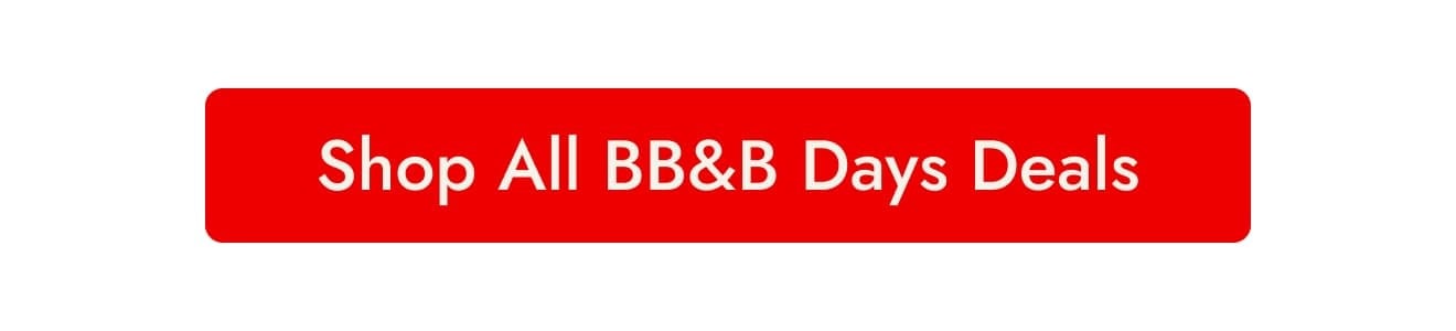 Shop All BB&B Days Deals