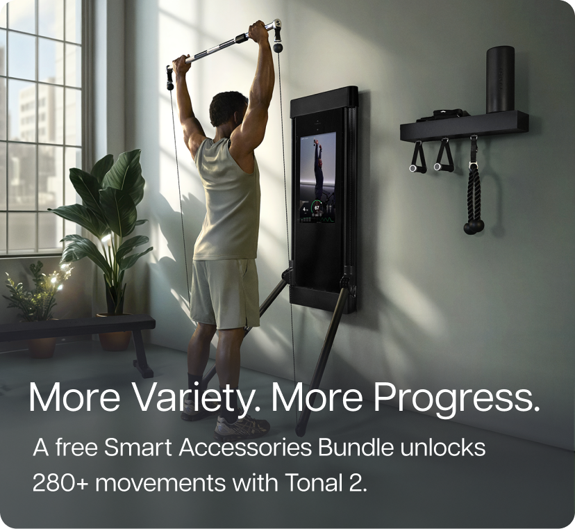 More Variety. More Progress. A free Smart Accessories Bundle unlocks 280+ movements with Tonal 2.