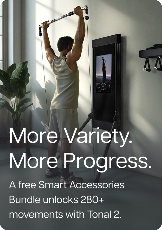 More Variety. More Progress. A free Smart Accessories Bundle unlocks 280+ movements with Tonal 2.