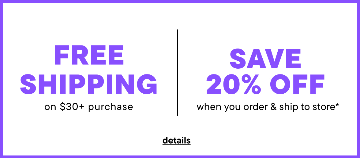 Free Shipping on $30+ or ship to store and save 20%