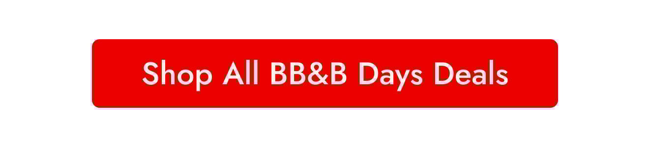  Shop All BB&B Days Deals