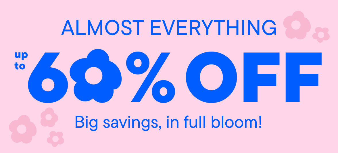 Up to 60% off Almost Everything 