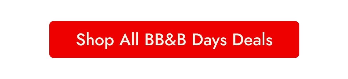 Shop All BB&B Days Deals