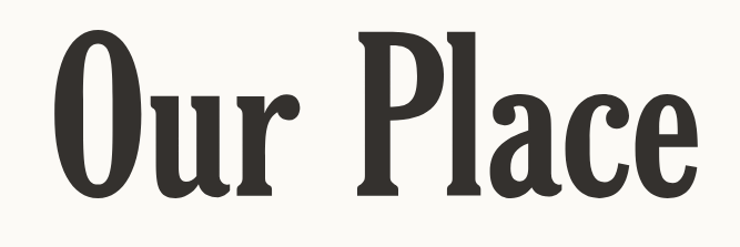 Our Place