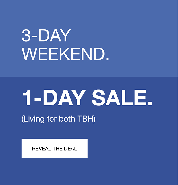 3-Day Weekend. 1-Day Sale. (Living for both TBH) | Reveal The Deal