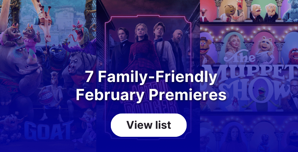 7 Family-Friendly February Premieres