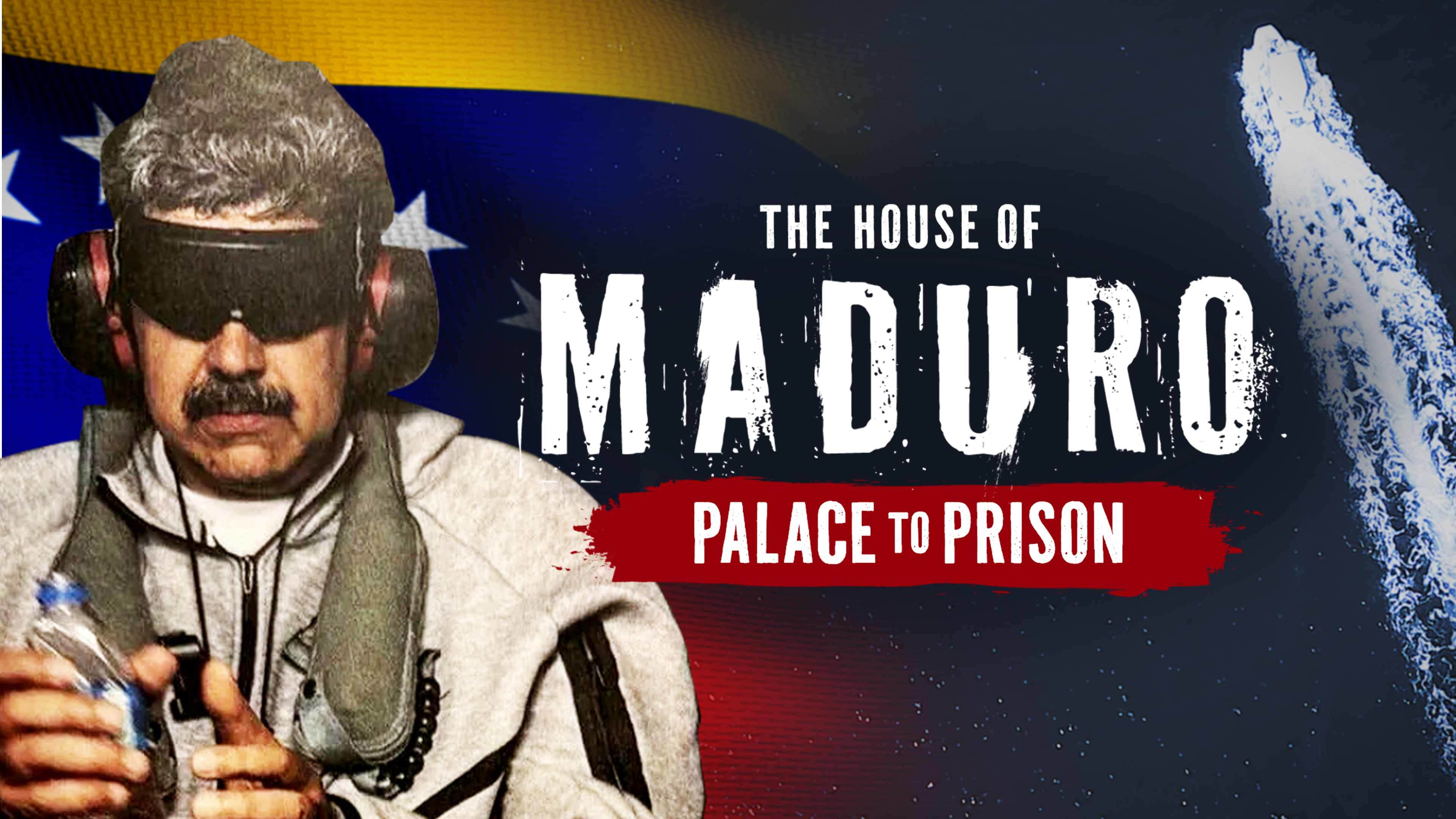 The House of Maduro: Palace to Prison