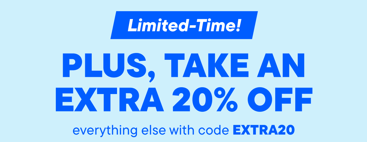 Plus get an Extra 20% off Everything else with code EXTRA20