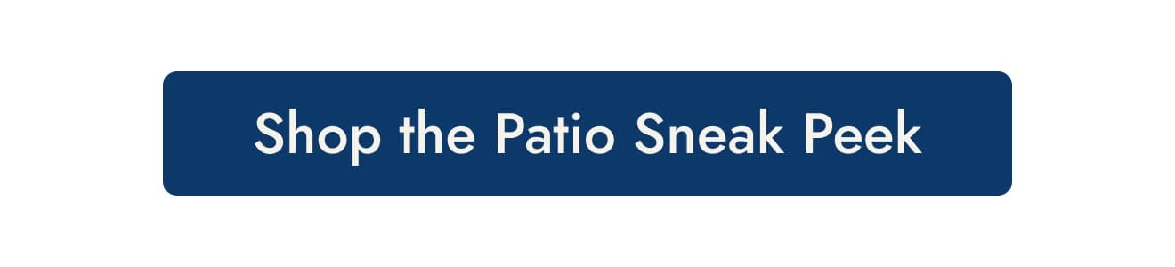 Shop the Patio Sneak Peeks