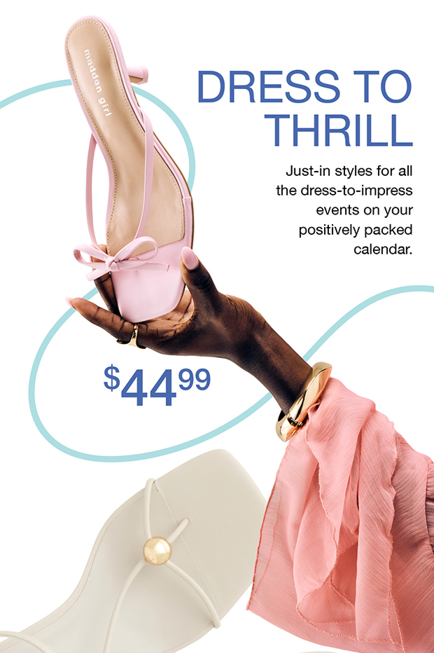 Dress To Thrill | Just-in styles for all the dress-to-impress events on your positively packed calendar.