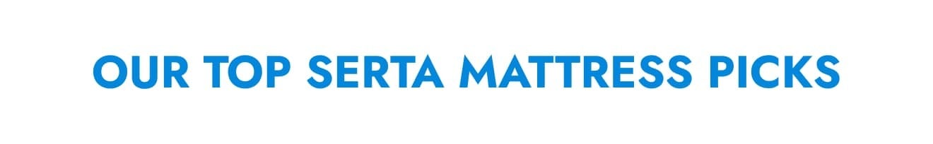 Our Top Serta Mattress Picks