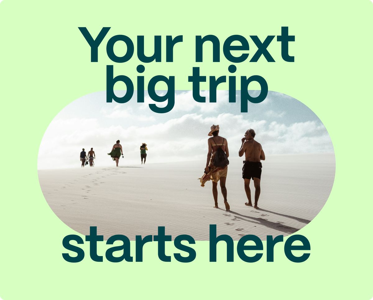 Your next big trip starts here