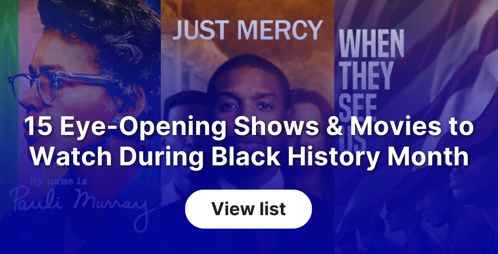 15 Eye-Opening Shows and Movies to Watch During Black History Month