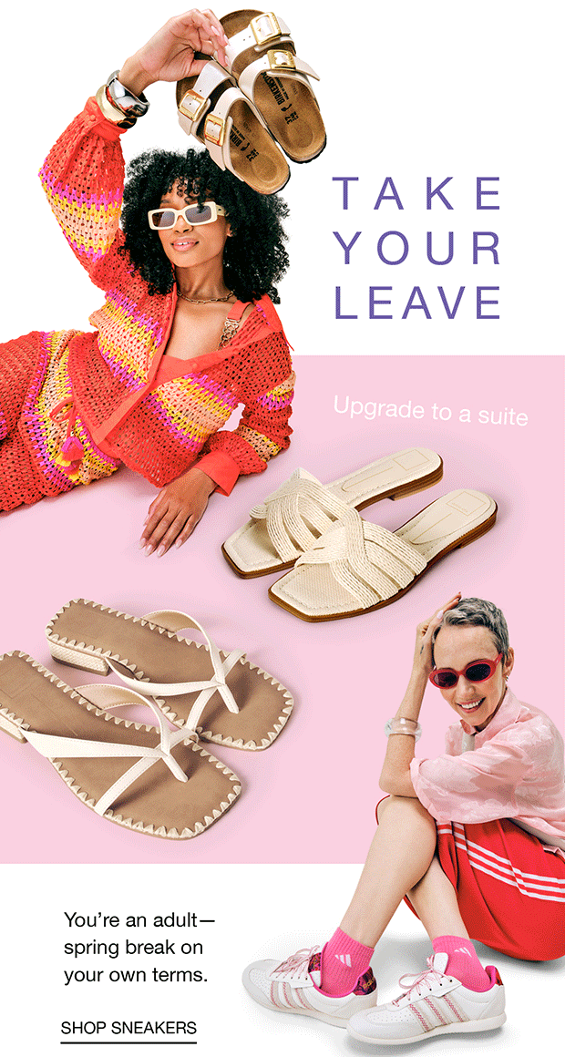 You’re an adult — spring break on your own terms - SHOP SNEAKERS