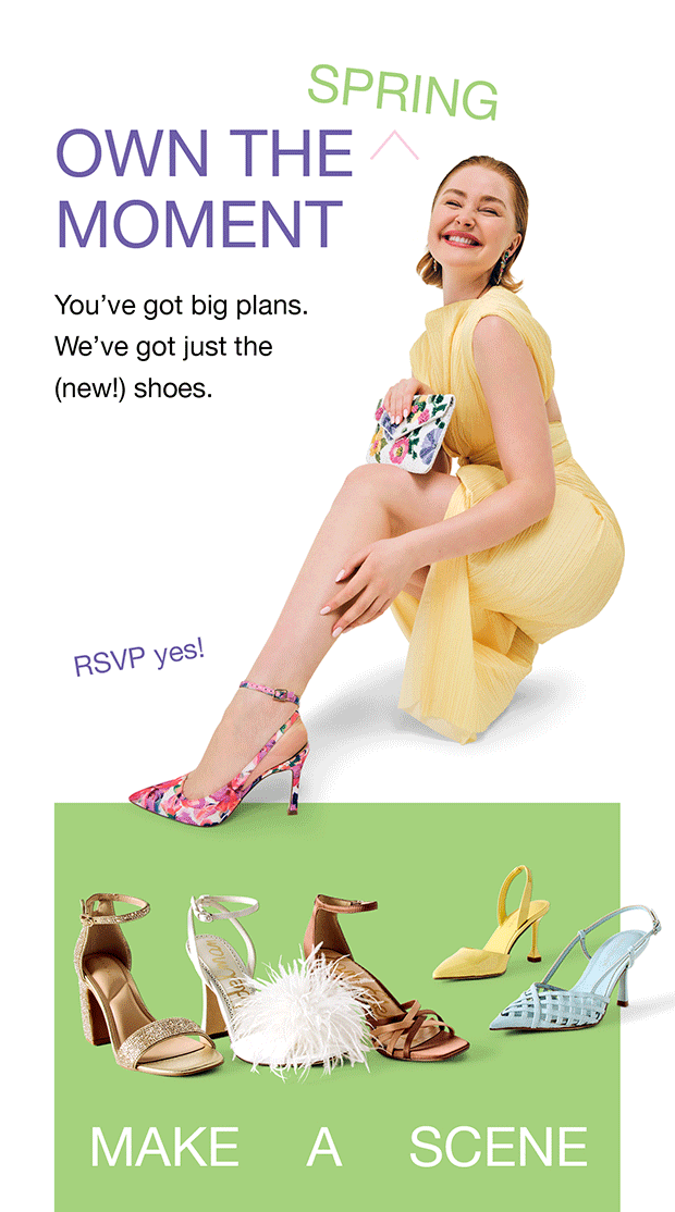 OWN THE
MOMENT | MAKE A SCENE