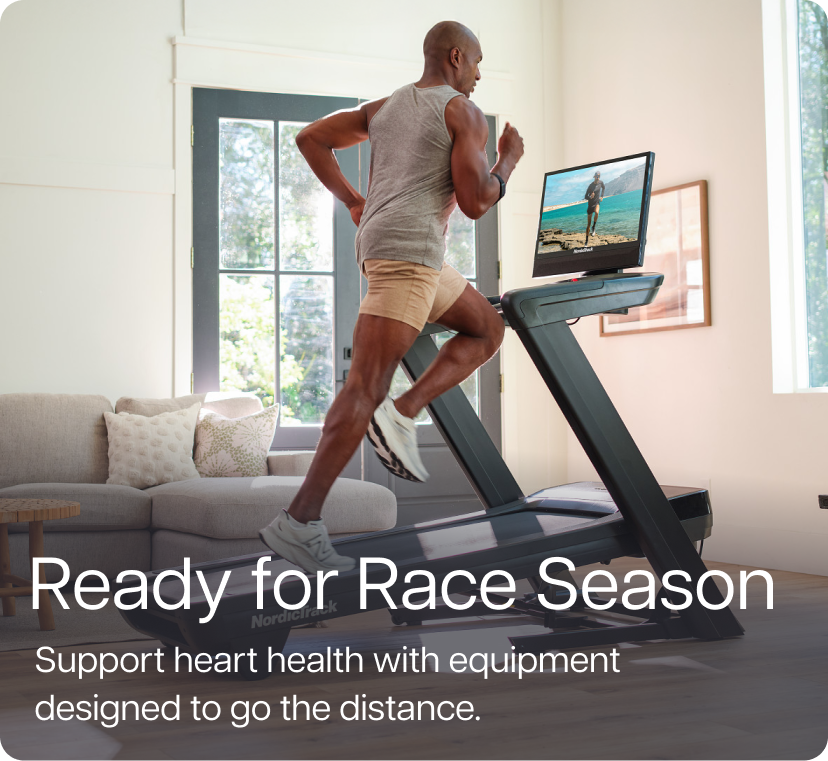 Ready for Race Season. Support heart health with equipment designed to go the distance.
