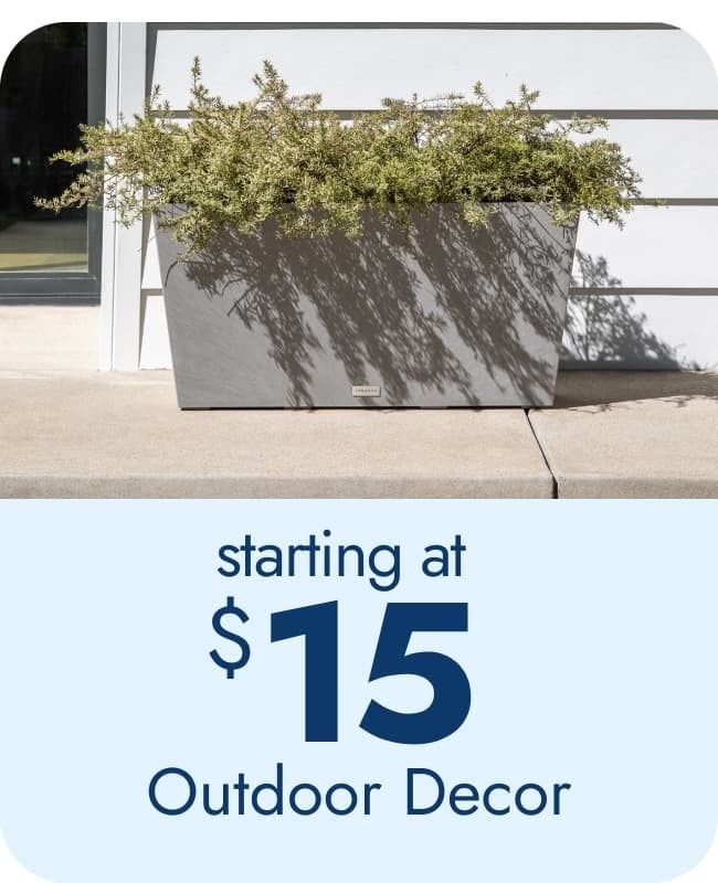 Shop Planters & Outdoor Decor—Starting at $15 