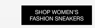 SHOP WOMEN’S FASHION SNEAKERS