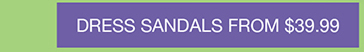 Dress Sandals From $39.99