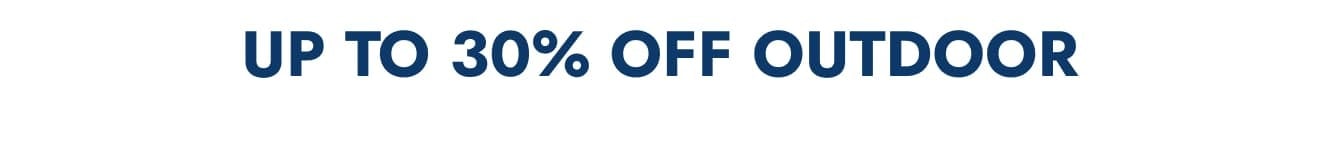 Up to 30% off Outdoor
