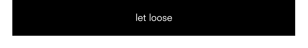 let loose