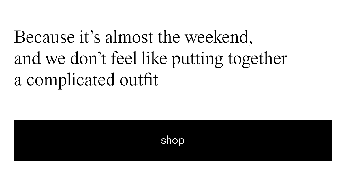 Because it's almost the weekend