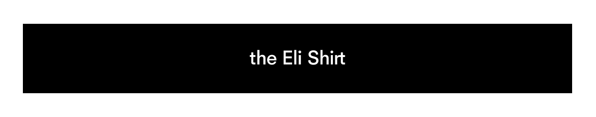 the Eli Shirt