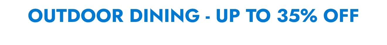 Shop Outdoor Dining - Up to 35% Off